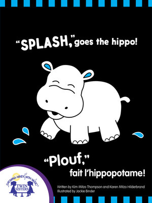 cover image of "Splash," Goes the Hippo!--"Plouf," fait l'hippopotame!